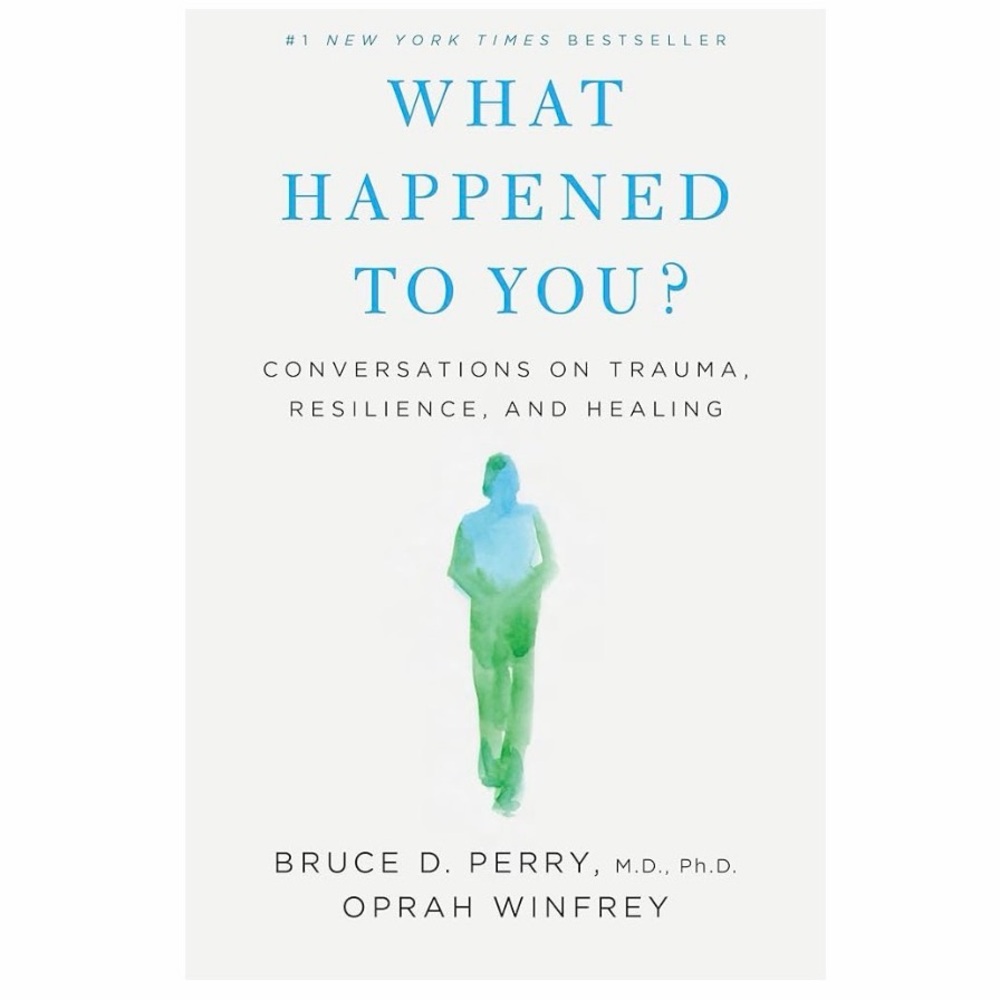 What Happened to You? Best-Selling Book by Oprah & Dr. Bruce Perry, Hardcover